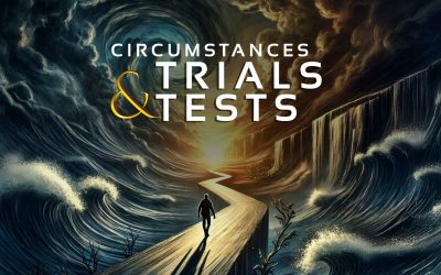 Circumstances, Trials & Tests (Part 11)